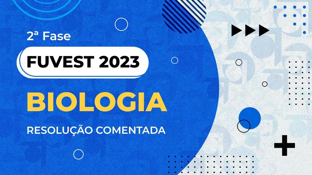 Thumbnail: Resolução Comentada - FUVEST 2023 - 2ª fase - Biologia