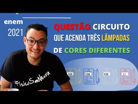 Thumbnail da aula: Enem 2021 QUESTÃO DO CIRCUITO QUE ACENDA TRÊS LÂMPADAS DE CORES DIFERENTES