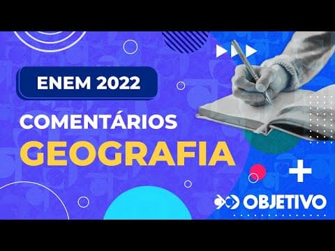 Thumbnail da aula: Comentários sobre a prova do ENEM 2022 - 1º dia - Geografia