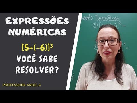 Thumbnail da aula: EXPRESSÕES NUMÉRICAS - Com números inteiros e potenciação - Professora Angela