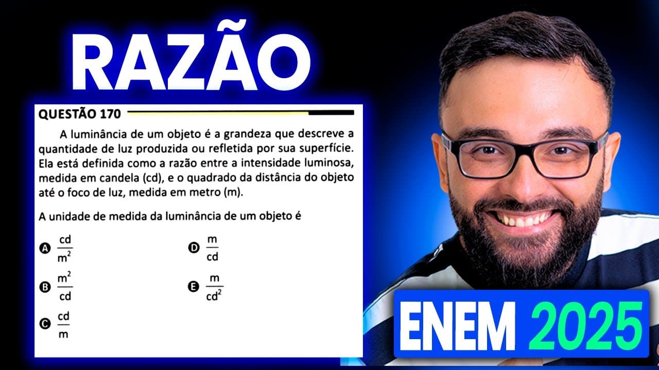 Thumbnail: Enem 2025 - Prova amarela 170 - A luminância de um objeto é a grandeza que descreve a quantidade de