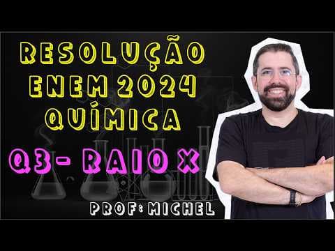 Thumbnail da aula: RESOLUÇÃO ENEM 2024 QUÍMICA  - Q3 RAIO X