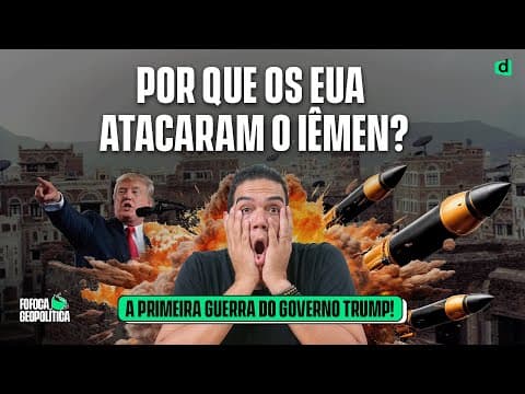 Thumbnail da aula: POR QUE OS EUA ATACARAM O IÊMEN? A PRIMEIRA GUERRA DE TRUMP? | FOFOCA GEOPOLÍTICA #81
