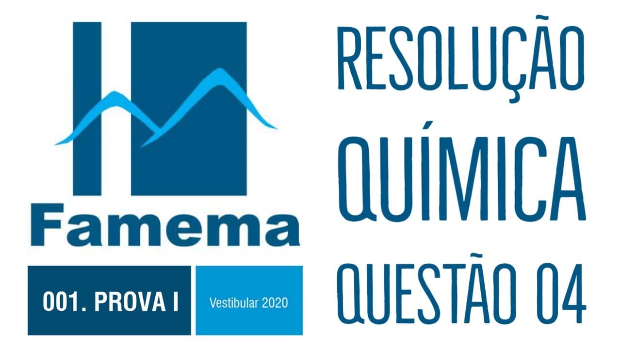 Thumbnail: FAMEMA 2020 | Questão 04 | Química | Resolução