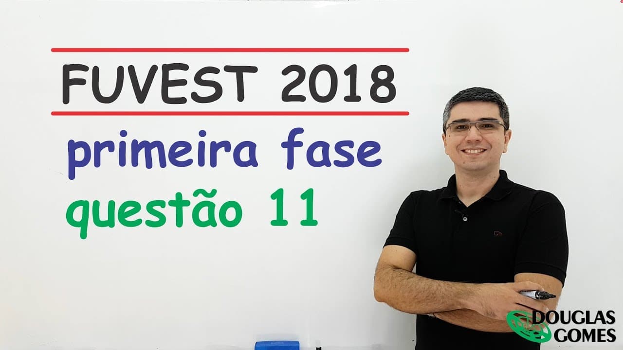 Thumbnail: Questão 11 FUVEST 2018 Fase 1 Prova V