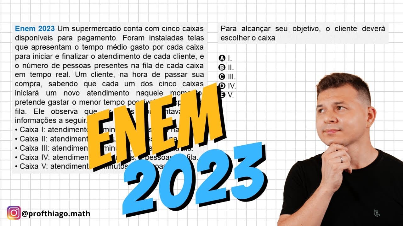 Thumbnail: ENEM 2023 - MATEMÁTICA - Um supermercado conta com cinco caixas disponíveis para pagamento.