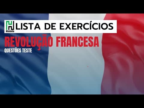 Thumbnail da aula: Lista de História | Revolução Francesa | Resolução de Exercícios (Questões Teste)