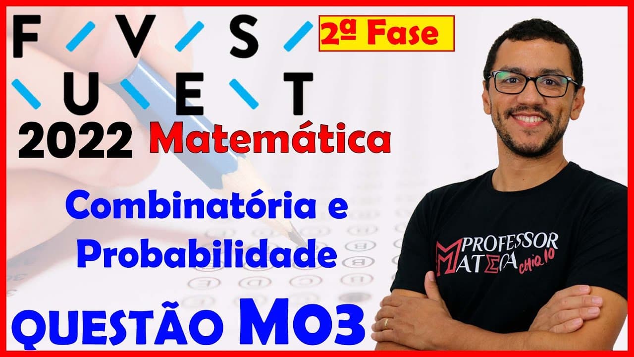 Thumbnail: FUVEST 2022 | Resolução M03 | Segunda Fase Matemática | Combinatória e Probabilidade