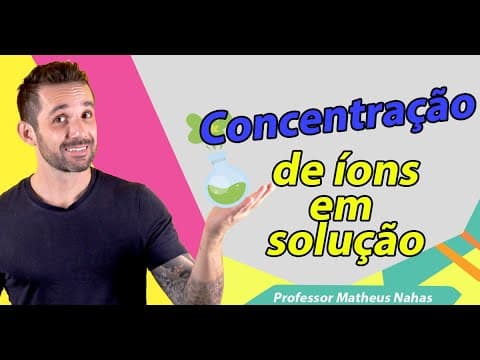Thumbnail da aula: Aula 12 - Concentração de íons em solução