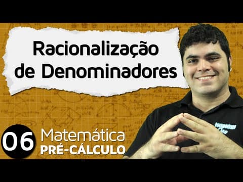 Thumbnail da aula: Pré-Cálculo 6 - ÁLGEBRA: RACIONALIZAÇÃO DE DENOMINADORES
