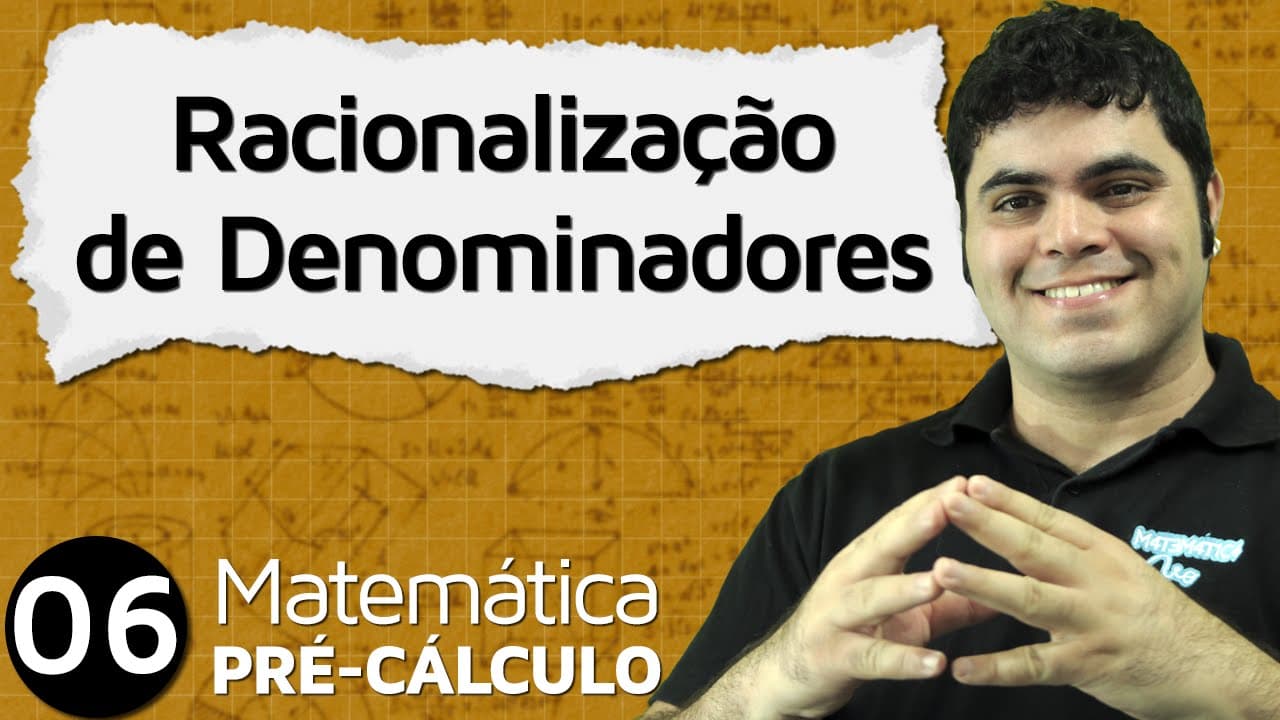 Thumbnail: Pré-Cálculo 6 - ÁLGEBRA: RACIONALIZAÇÃO DE DENOMINADORES