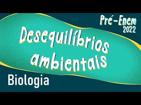 Thumbnail da aula: Pré-Enem 2022 | Desequilíbrios Ambientais - Brasil Escola