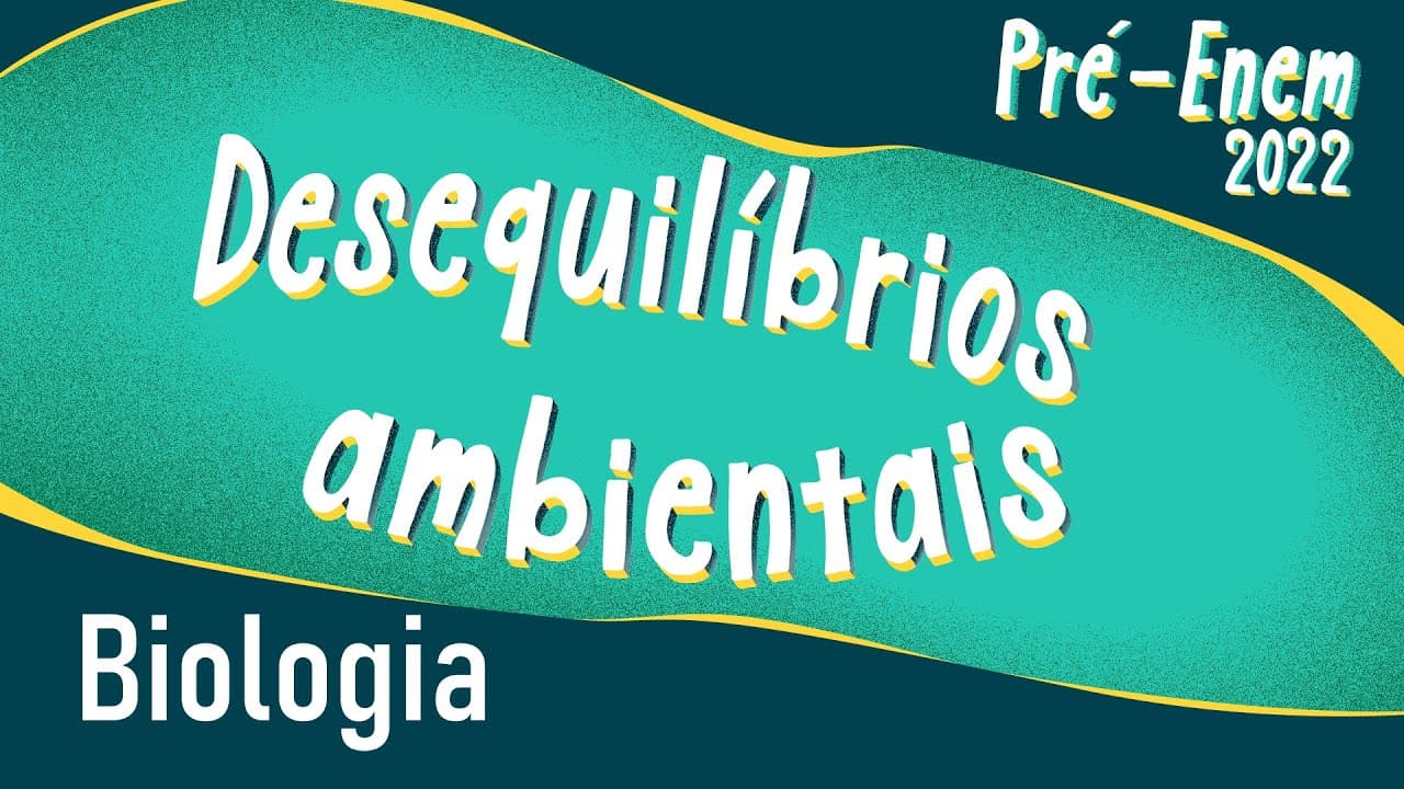 Thumbnail: Pré-Enem 2022 | Desequilíbrios Ambientais - Brasil Escola