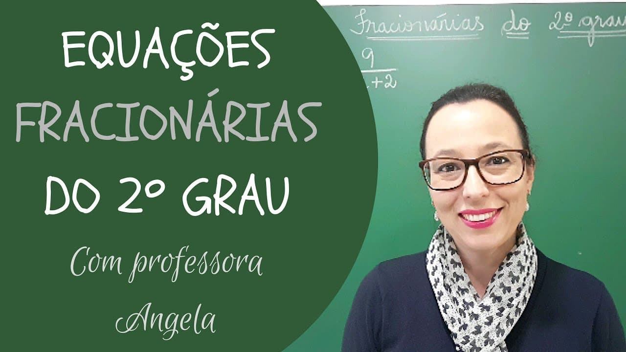 Thumbnail: Equações Fracionárias do 2º Grau - Professora Angela