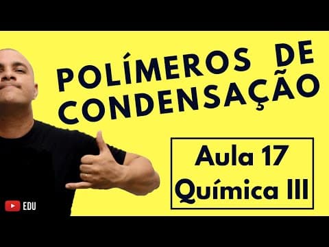 Thumbnail da aula: Polímeros de Condensação, Reações, PET, Náilon-66, Kevlar, Baquelite, etc | Aula 17 (Química III)