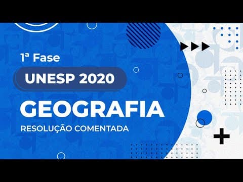 Thumbnail da aula: Resolução Comentada - UNESP 2020 - 1ª fase - Geografia