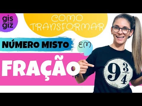 Thumbnail da aula: FRAÇÃO - COMO TRANSFORMAR NÚMERO MISTO EM FRAÇÃO