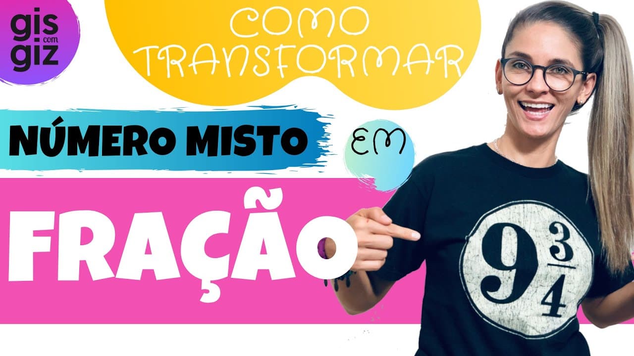 Thumbnail: FRAÇÃO - COMO TRANSFORMAR NÚMERO MISTO EM FRAÇÃO