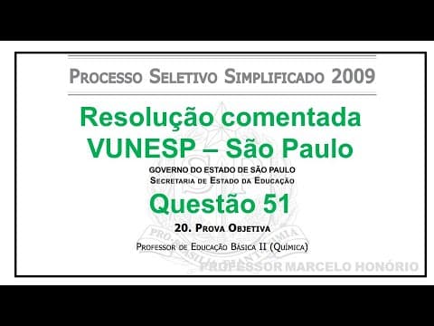 Thumbnail da aula: VUNESP - Q51 - 2009 - São Paulo - SEED - SP - Professor - Ensino Médio - Química -  Questão 51