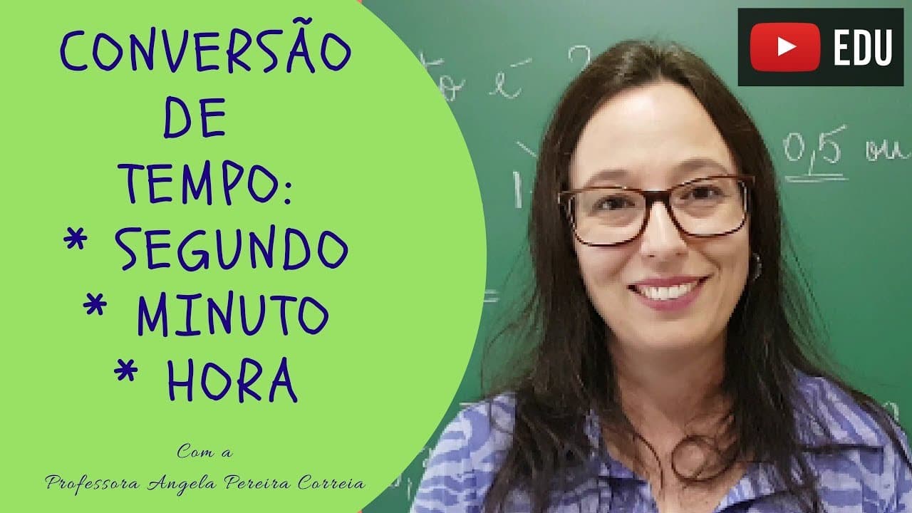 Thumbnail: Conversão de Unidades de Medida de Tempo: SEGUNDO, MINUTO e HORA - Professora Angela