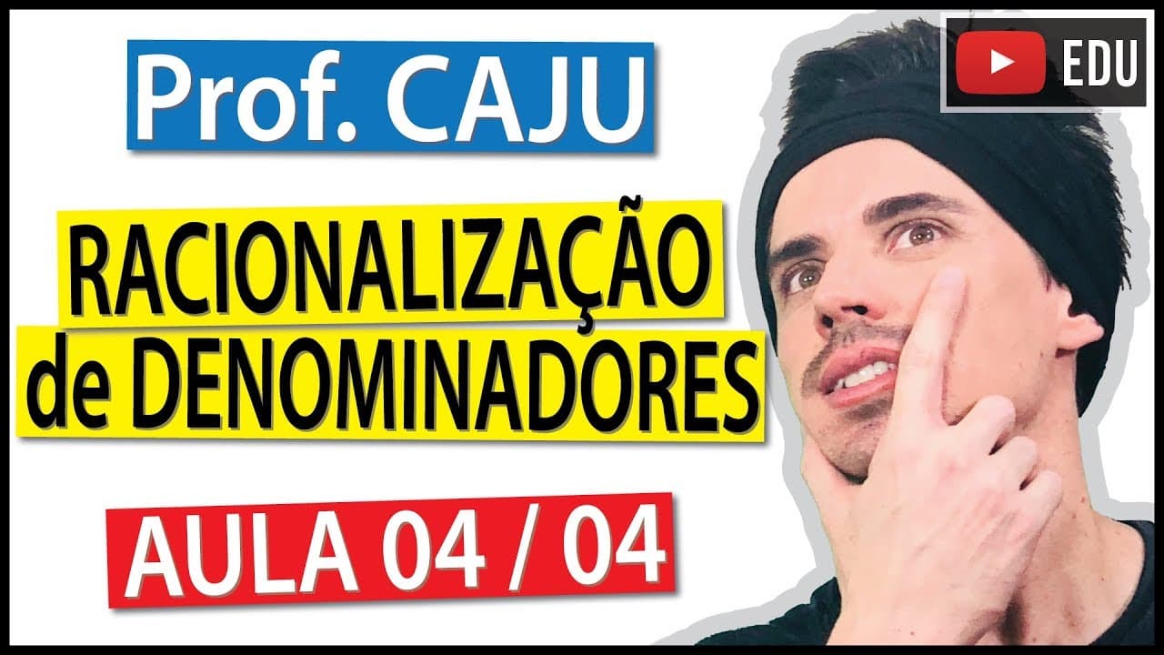 Thumbnail: Racionalização de Denominadores (Aula 4 / 4) - Prof. Caju