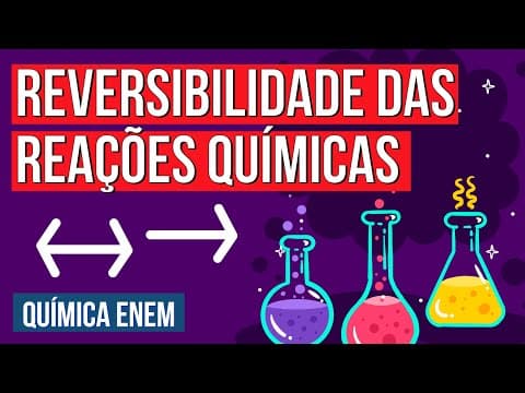 Thumbnail da aula: REVERSIBILIDADE DAS REAÇÕES QUÍMICAS | Resumo de Química para o Enem | Larissa Sousa Campos