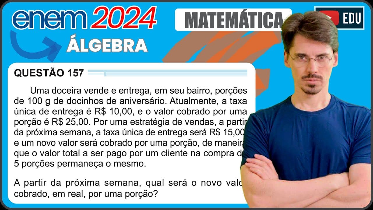 Thumbnail: [ENEM 2024] 157 📘ÁLGEBRA Uma doceira vende e entrega, em seu bairro, porções de 100 g de docinhos de