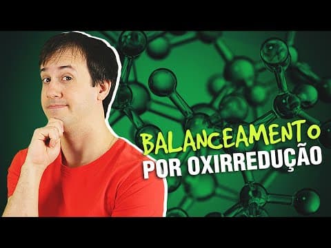 Thumbnail da aula: 11.Balanceamento de Equações Químicas por Oxirredução [Química Geral]