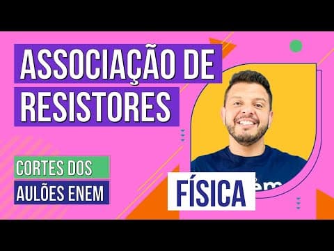 Thumbnail da aula: ASSOCIAÇÃO DE RESISTORES: em série e em paralelo | Cortes dos Aulões do Enem | Física | Antônio