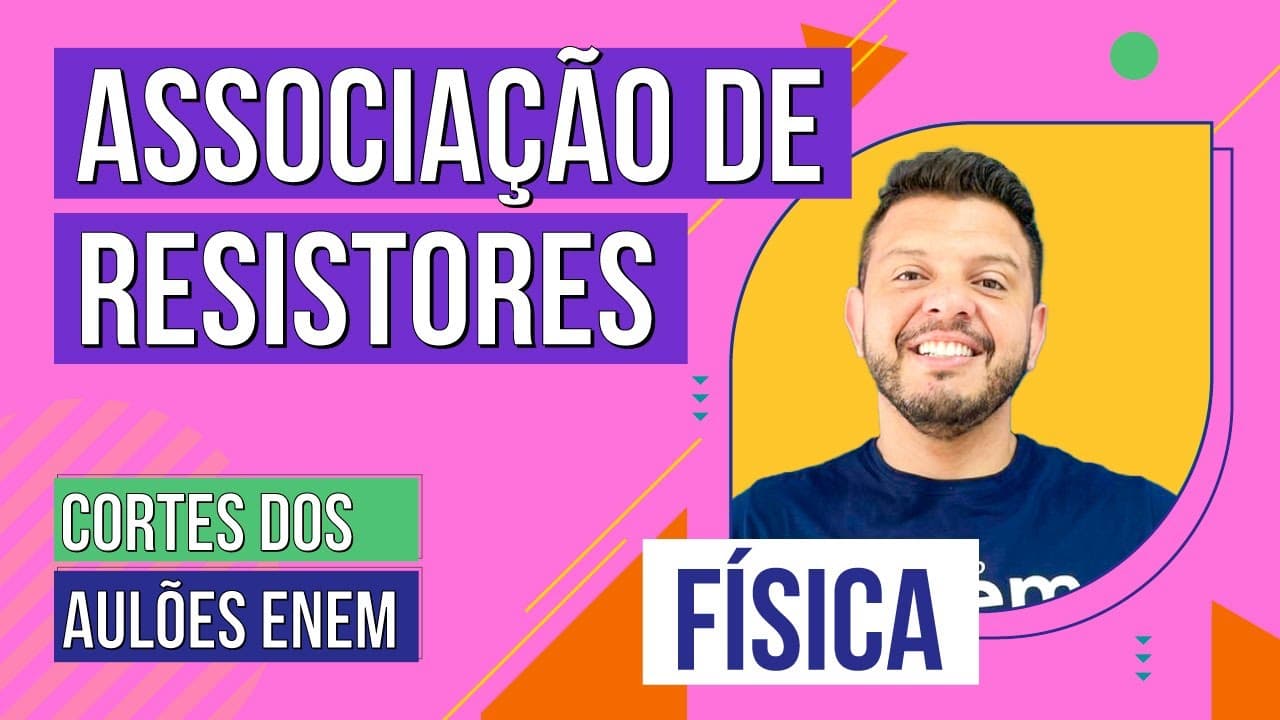 Thumbnail: ASSOCIAÇÃO DE RESISTORES: em série e em paralelo | Cortes dos Aulões do Enem | Física | Antônio
