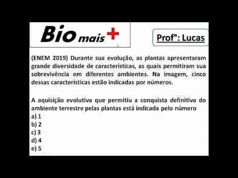 Thumbnail da aula: Durante sua evolução, as plantas apresentaram grande diversidade... ENEM 2019 resolução de biologia