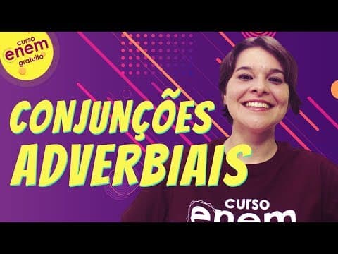 Thumbnail da aula: CONJUNÇÕES ADVERBIAIS | Resumo de Gramática para o Enem