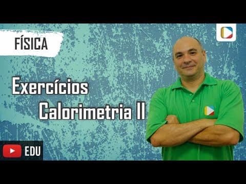 Thumbnail da aula: Física - Exercícios sobre Calorimetria II