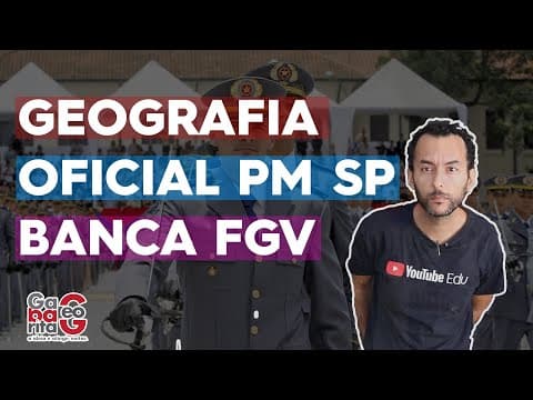 Thumbnail da aula: Aluno Oficial da PM SP 2022 | Banca FGV | Geografia |