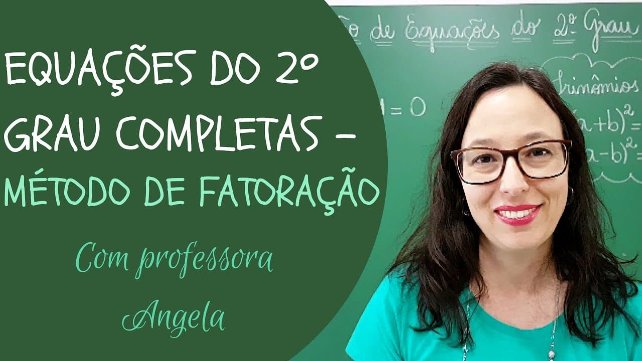 Thumbnail: EQUAÇÃO DO 2º GRAU COMPLETAS - Método da Fatoração - Professora Angela Matemática