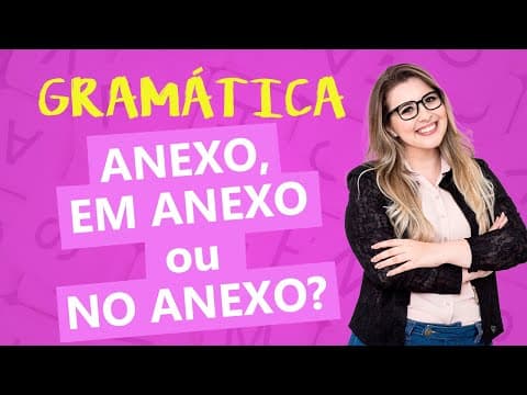 Thumbnail da aula: ANEXO, EM ANEXO ou NO ANEXO: QUAL É O CORRETO? - Profa. Pamba