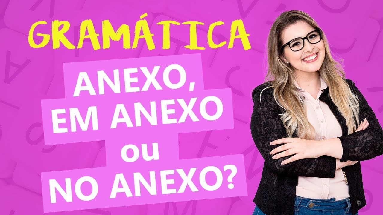 Thumbnail: ANEXO, EM ANEXO ou NO ANEXO: QUAL É O CORRETO? - Profa. Pamba