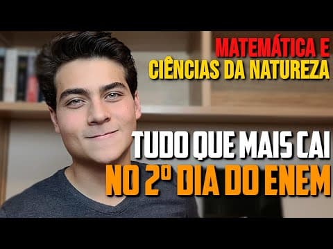 Thumbnail da aula: TUDO QUE MAIS CAI NO 2º DIA DO ENEM (MATEMÁTICA E CIÊNCIAS DA NATUREZA)
