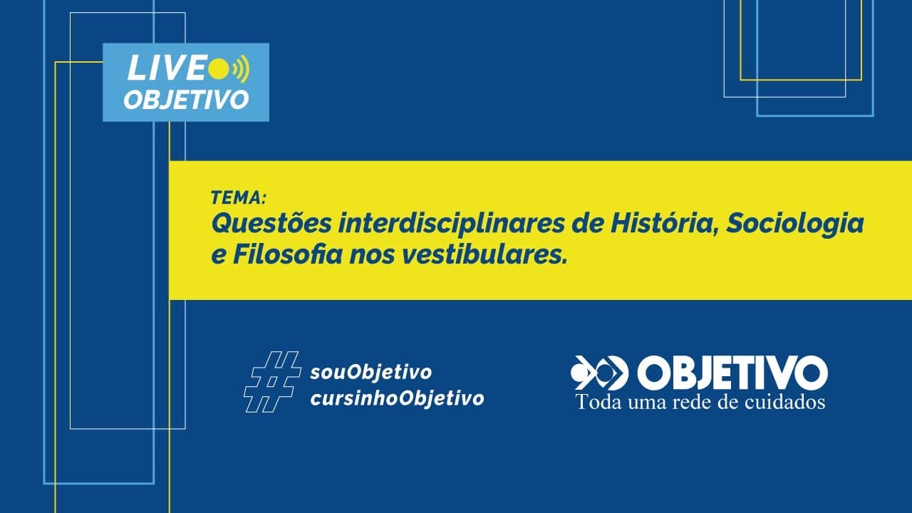 Thumbnail: Live Objetivo | Questão interdisciplinares de História, Sociologia e Filosofia nos vestibulares.