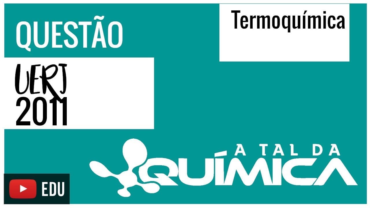 Thumbnail: Questão UERJ/2011 - Termoquímica