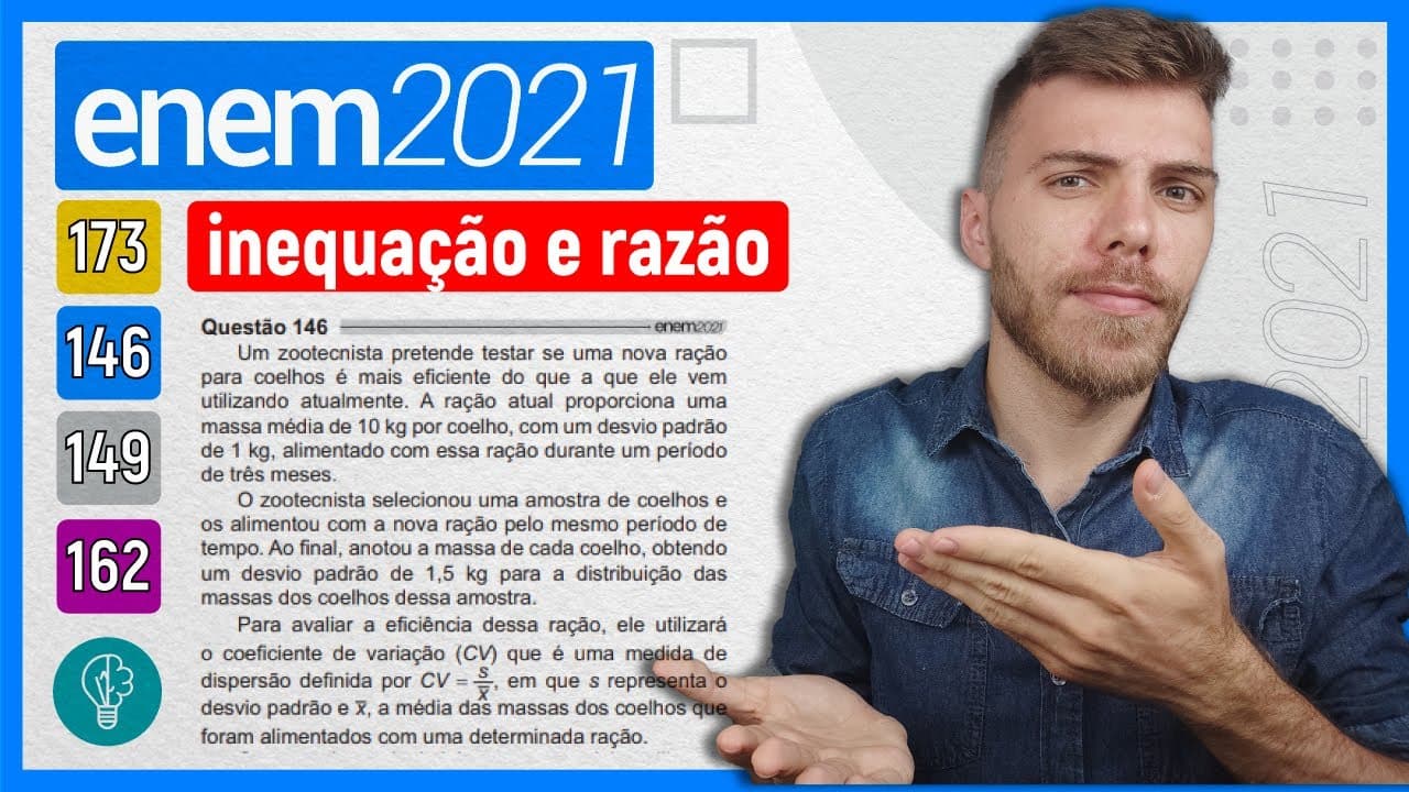 Thumbnail: 🛑146 Enem 2021 - INEQUAÇÃO E RAZÃO - Um zootecnista pretende testar se uma nova ração para coelhos