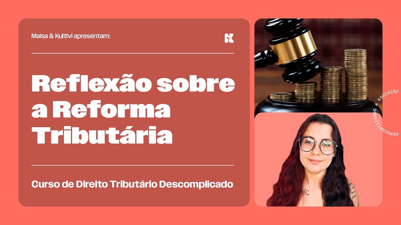 Thumbnail: Uma Reflexão sobre a Reforma Tributária | Direito Tributário Descomplicado | Maisa Temponi