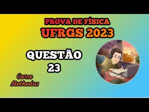 Thumbnail da aula: 23 de 2023 da prova de física da UFRGS - Determinado gás sofre as transformações indicadas