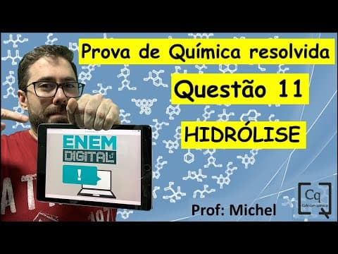 Thumbnail da aula: RESOLUÇÃO ENEM DIGITAL - QUÍMICA - Q 11 - HIDRÓLISE