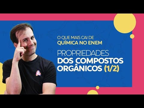 Thumbnail da aula: Propriedade dos Compostos Orgânicos (1/2) | Prof. Paulo Valim