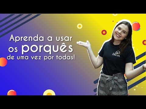 Thumbnail da aula: Aprenda a usar os porquês de uma vez por todas! - Brasil Escola
