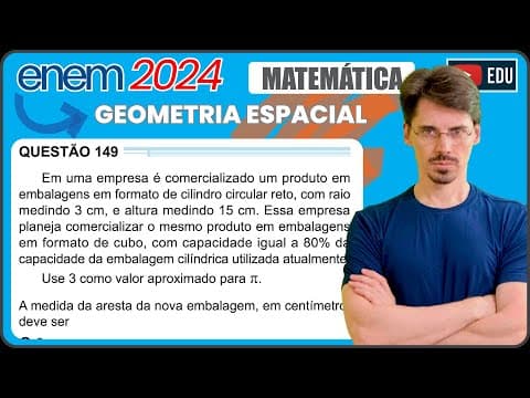 Thumbnail da aula: [ENEM 2024] 149 📘 GEOMETRIA ESPACIAL Em uma empresa é comercializado um produto em embalagens em