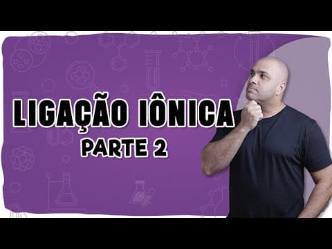 Thumbnail da aula: 🔋 LIGAÇÃO IÔNICA: PARTE 2 - O sal de cozinha nunca mais será o mesmo! 🧂⚡