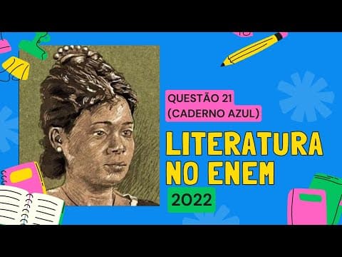 Thumbnail da aula: QUESTÃO 21 (Caderno Azul) | LITERATURA NO ENEM 2022