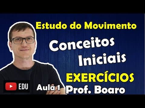Thumbnail da aula: CINEMÁTICA AULA 1 - CONCEITOS INICIAIS   RESOLUÇÃO DE EXERCÍCIOS - PARTE 1